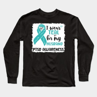 I Wear Teal for my Husband PTSD Awareness Long Sleeve T-Shirt